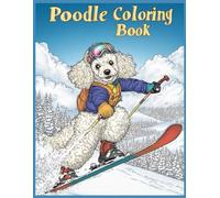 Poodle Dog Coloring Book: Cute Poodle Wearing Ski Gear Skiing on Snowy Slope