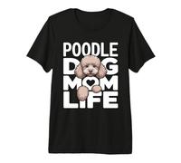 Poodle Dog Mom Life Cute Caniche Puppy Lover Camiseta Premium