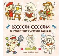 Poodle Doodles: Pawsitively Puptastic Pages - Adult Coloring Book