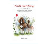 Poodle Heartstrings: A Journal of Our Bond: 30 Days of Personal Poodle Reflections and Relaxing Adult Coloring Pages