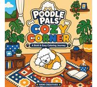 Poodle Pals' Cozy Corner Coloring Book: Bold and Easy Cute Poodle Pages for Adults, Teens, and Kids Featuring Cozy Animal Friends, Relaxing Scenes, Stress Relief, and Creative Relaxation