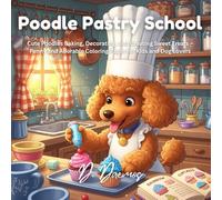 Poodle Pastry: Cute Poodles Baking Sweet Treats - Adorable Coloring Book for Kids
