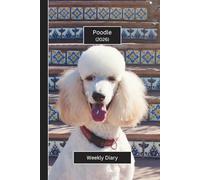 Poodle Weekly Diary 2026: A gorgeous Week View Planner 2026 (spread across 2 pages). It's an ideally sized (6"x9") pet lover's journal in a large ... pages. Great gift for friends and family.