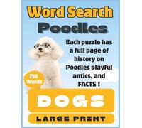 Poodle Word Search Puzzle Book: Word Search about Poodles | 50 Puzzles Large Print, Each Puzzle has a Full-Page Info & Educational Activities, 8.5x11 ... Different Doggy Delight Puzzle Book Series)