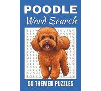 Poodle Word Search Puzzle Book: Word Searches with Easy to Read Print about Poodle, Poodle Grooming, Poodle Varieties and More | 50 Puzzles | 100 ... Gift for Vacations, Holidays and Free Times.