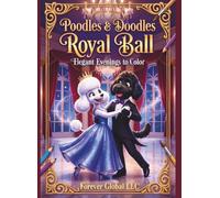 Poodles & Doodles Royal Ball: Elegant Evenings to Color (The Glam Pup Coloring Collection: Where fashion meets fur - a dazzling doggy world to color and adore!)