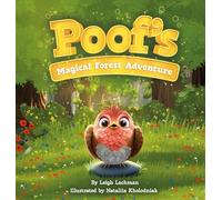 Poof's Magical Forest Adventure: A Heartwarming Tale of Friendship, Courage, and Finding Where You Belong