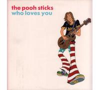 Pooh Sticks - Who Loves You