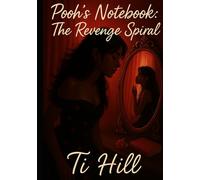 Pooh's Notebook: The Revenge Spiral: A Twisted Thriller of Femme-Fueled Revenge, Romance, and Mental Warfare (The Pooh's Notebook Series)