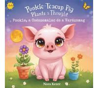 Pookie The Teacup Pig Plants a Thought - Pookie, a csészemalac és a varázsmag (Bilingual English-Hungarian edition): A Tiny Teacup Pig With A Big ... szívvel (Kétnyelvű angol-magyar kiadás)