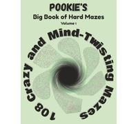 POOKIE'S Big Book of Hard Mazes - Volume 1: 108 Challenging Mazes Featuring 6 Unique Maze Styles for Brain Training, Travel Fun, and Screen-Free Entertainment