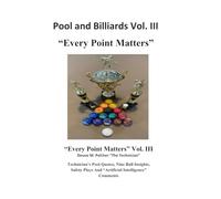 Pool and Billiards Vol. III "Every point Matters": Every Point Matters Volume III (Pool and Billards "The Thinking Part of Pool" Series)