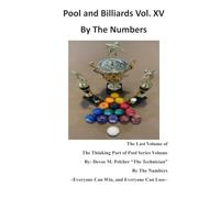 Pool and Billiards Vol. XV By The Numbers: The Thinking Part of Pool Vol. XV "By The Numbers" (Pool and Billards "The Thinking Part of Pool" Series)