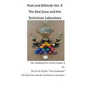 Pool and Billiards Volume X "The Red Zone and The Technician Laboratory: The Final Assembly--From the Floor to the Table (Pool and Billards "The Thinking Part of Pool" Series)