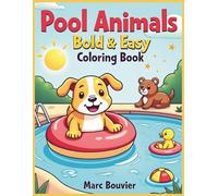 Pool Animals Bold & Easy Coloring Book: Cute Summer Animals, Relaxing, Stress-Free Coloring for Adults, Teens & Beginners