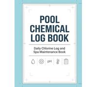 Pool Chemical Log Book: Daily Chlorine Log and Spa Maintenance Book: Professional Record for Hot Tubs, Public Pools, and Hotel Water Facilities
