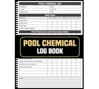 Pool Chemical Log Book: Organize Testing Data, Adjustments, and Cleaning Routines