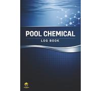 Pool Chemical Log Book: The Ultimate Hassle-Free Pool Care Maintenance Log to Track Chemicals, Cleaning, Repairs & Water Balance for Crystal-Clear ... for Pool Businesses, Homeowners, and Hotels