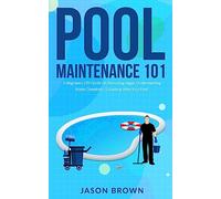 Pool Maintenance 101 - A Beginners DIY Guide On Removing Algae, Understanding Water Chemistry, & Looking After Your Pool!