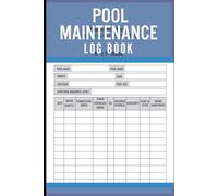 Pool Maintenance Log Book: Swimming Pool Care Tracker for Water Testing, Cleaning Schedule, and Chemical Balance Monitoring