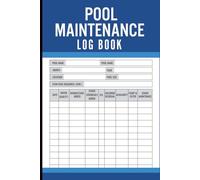 Pool Maintenance Log Book: Swimming Pool Care Tracker for Water Testing, Cleaning Schedule, and Chemical Balance Monitoring