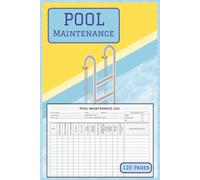 Pool Maintenance Log Book: Weekly Swimming Pool Chemical Tracker and Cleaning Checklist for Home Pools and Professionals