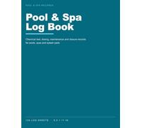Pool & Spa Log Book: Chemical test, dosing, maintenance and closure records for pools, spas and splash pads