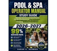 POOL & SPA Operator Manual Study Guide 2026-2027: From Water Chemistry to Emergency Response, Your All-in-One Resource for CPO Certification, Facility ... in the Recreational Water Industry