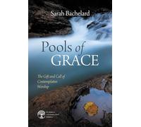 Pools of Grace: The Gift and Call of Contemplative Worship (On Being a Contemplative Church)