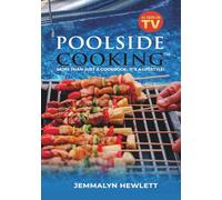 Poolside Cooking: More Than Just a Cookbook; It’s a Lifestyle!