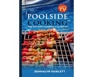 Poolside Cooking: More Than Just a Cookbook; It’s a Lifestyle!