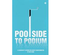 Poolside to Podium: A Leadership Playbook for Career Transformation