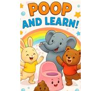 Poop and Learn!: A Fun Potty Training and Healthy Habits Book for Toddlers & Kids