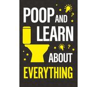 Poop and Learn About Everything: Fun Facts and Trivia About Pop Culture, Science, History, Sports, Technology, Animals, Space, and So Much More