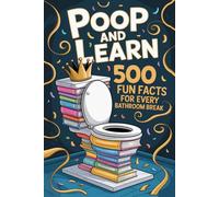 Poop and Learn book with 500 Fun Facts for Every Bathroom Break: Funny Toilet Book With Random Facts for Your Time on the Throne Vol. 1