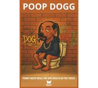 Poop Dogg: Fun Facts while you are chill'in on the Throne | Funny Toilet Book | Perfect Gag Gift For the Bathroom Readers
