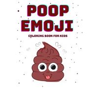Poop Emoji Coloring Book for Kids: Super Fun & Silly Designs to Color, Laugh and Relax - Perfect Gift for Boys and Girls Ages 4-10