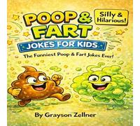 Poop & Fart Jokes for Kids: Super Silly, Hilarious, and Totally Gross Jokes Kids Will Love (Grayson's Joke Books For Kids)