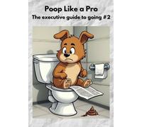 Poop Like a Pro: The Executive Guide to Number Two: 3 (Delusional Press)