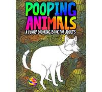Pooping Animals: A Funny Coloring Book for Adults