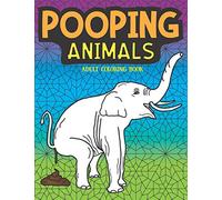 Pooping Animals Adult Coloring Book: Funny Animal Poop Toilet Humor Gag Book