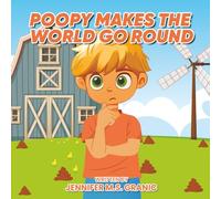 Poopy Makes the World Go Round: Learning from farm animals, nature, and the cycle of poop