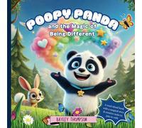 Poopy Panda and the Magic of Being Different: A Heartwarming Story About Self-Acceptance and Diversity for Kids