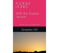 POOR BUT HONEST With the Friulian Version: One Year in Friuli in the Nineteen Sixties