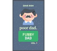 Poor Dad. Funny Dad. Volume 1: Classic Dad Jokes (Poor Dad. Funny Dad. Series)