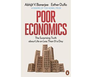 Poor Economics: The Surprising Truth about Life on Less Than $1 a Day