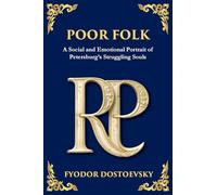 Poor Folk: A Heartfelt Story of Love, Poverty, and Human Struggle (Large Print Deluxe Edition For Easy Reading): 89 (Library of Alexandria)