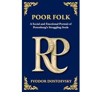 Poor Folk: A Heartfelt Story of Love, Poverty, and Human Struggle (Large Print Deluxe Hardcover Edition For Easy Reading): 89 (Library of Alexandria)