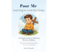Poor Me: Learning to Love My Cross (6x9): A Catholic Guide to Suffering Well for Children