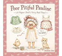 Poor Pitiful Pauline: A Paper Doll's Very Bad Day